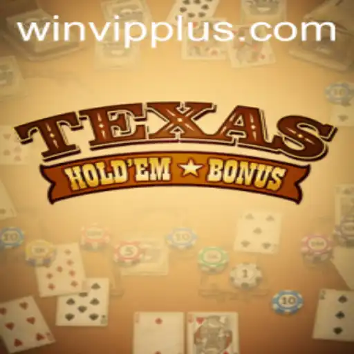 Unlock the Excitement of Texas Hold'em Bonus with WINVIP